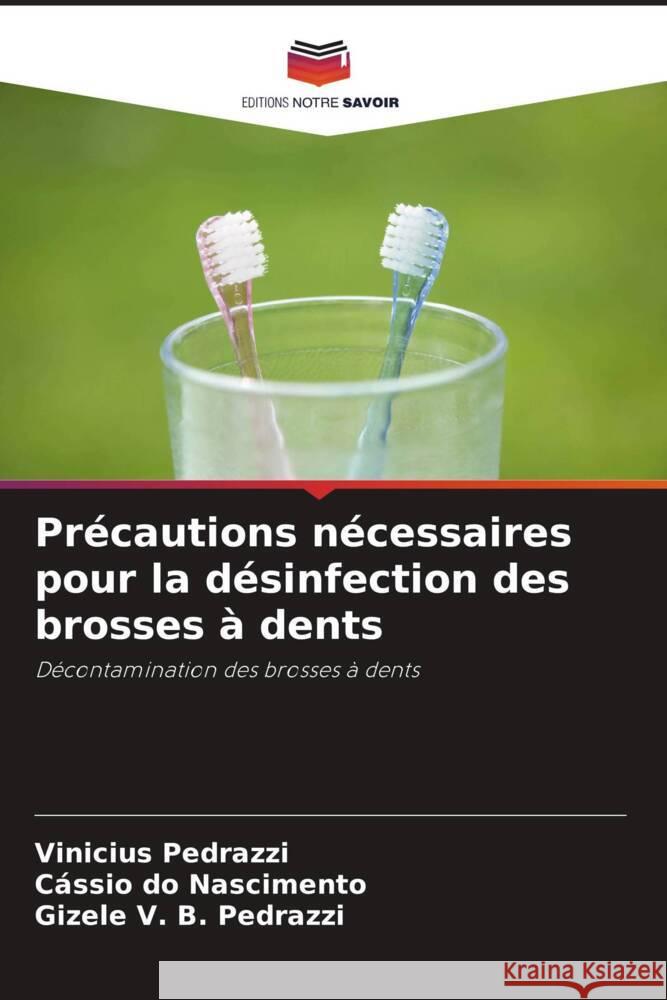 Précautions nécessaires pour la désinfection des brosses à dents Pedrazzi, Vinicius, Nascimento, Cássio do, Pedrazzi, Gizele V. B. 9786208191344 Editions Notre Savoir - książka
