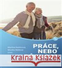 Práce, nebo důchod? Martina Rašticová 9788074851773 Books & Pipes Publishing - książka