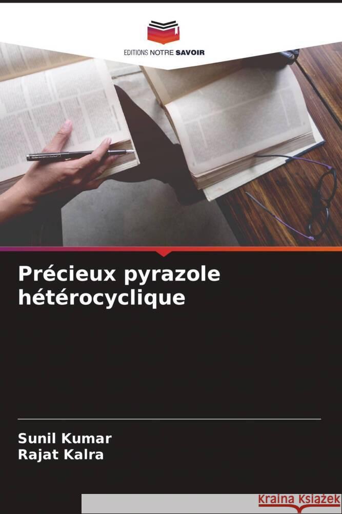 Précieux pyrazole hétérocyclique Kumar, Sunil, Kalra, Rajat 9786205474389 Editions Notre Savoir - książka