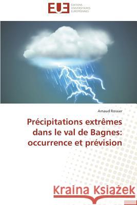 Précipitations Extrèmes Dans Le Val de Bagnes: Occurrence Et Prévision Rossier-A 9783841798558 Editions Universitaires Europeennes - książka