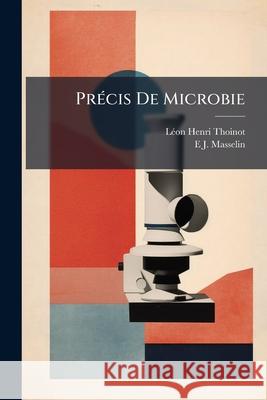 Précis De Microbie: Technique Et Microbes Pathogénes Thoinot, Léon-Henri 9781148648927  - książka