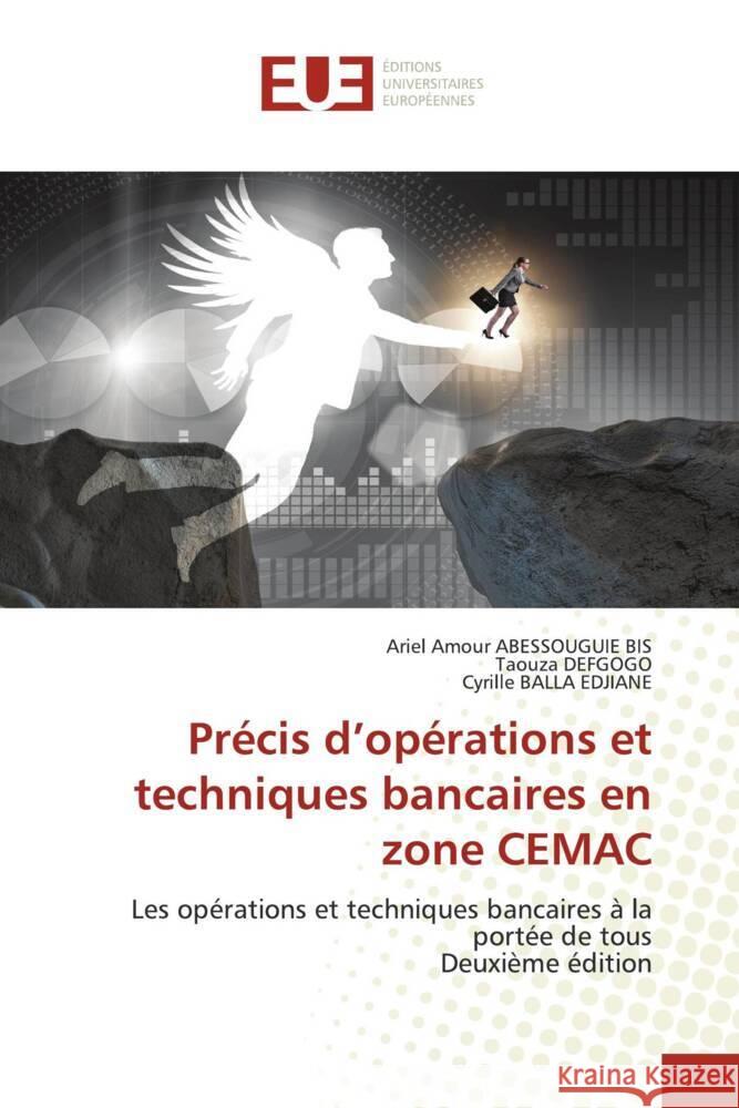 Précis d'opérations et techniques bancaires en zone CEMAC ABESSOUGUIE BIS, Ariel Amour, DEFGOGO, Taouza, BALLA EDJIANE, Cyrille 9786206724704 Éditions universitaires européennes - książka