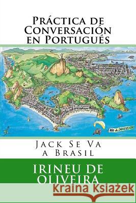 Práctica de Conversación en Portugués: Jack va a Brasil De Oliveira, Irineu 9781481070515 Createspace Independent Publishing Platform - książka