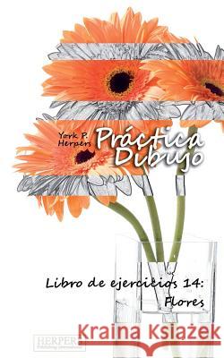 Práctica Dibujo - Libro de ejercicios 14: Flores Herpers, York P. 9783946268376 Herpers Publishing International - książka