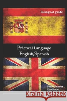 Práctical Language: English/Spanish: Bilingual guide Rocha, Elio 9781729380079 Independently Published - książka