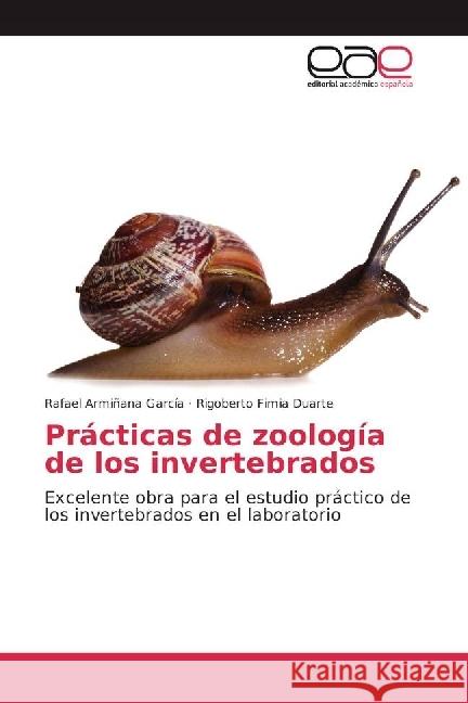 Prácticas de zoología de los invertebrados : Excelente obra para el estudio práctico de los invertebrados en el laboratorio Armiñana García, Rafael; Fimia Duarte, Rigoberto 9783841753601 Editorial Académica Española - książka