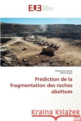 Prédiction de la fragmentation des roches abattues Saoudi, Mohamed 9786138443230 Editions Universitaires Europeennes - książka