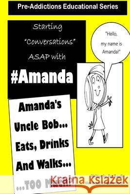 Pre-Addictions Educational Series: Amanda's Uncle Bob Eats Drinks and Walks TOO Much? Morel, Mark 9781495442643 Createspace - książka