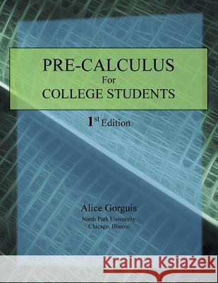 Pre-Calculus for College Students: 1st Edition Alice Gorguis 9781524575557 Xlibris - książka