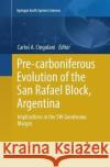 Pre-Carboniferous Evolution of the San Rafael Block, Argentina: Implications in the Gondwana Margin Cingolani, Carlos Alberto 9783319843292 Springer