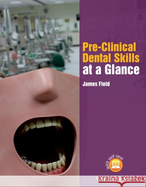 Pre-Clinical Dental Skills at a Glance Field, James 9781118766675 John Wiley & Sons - książka