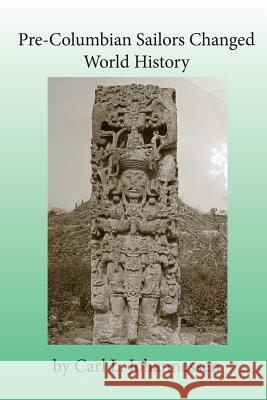 Pre-Columbian Sailors Changed World History Prof Carl L. Johannessen Jerrid M. Wolflick Kathleen Wheeler 9781522732662 Createspace Independent Publishing Platform - książka