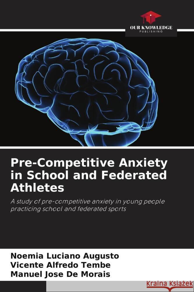 Pre-Competitive Anxiety in School and Federated Athletes No?mia Lucian Vicente Alfred Manuel Jos? d 9786207288953 Our Knowledge Publishing - książka