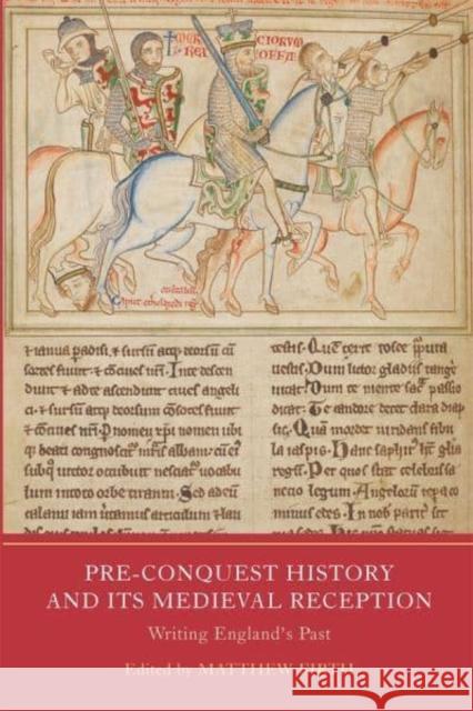 Pre-Conquest History and Its Medieval Reception: Writing England's Past Matthew Firth Daniel Anlezark Jacqueline M. Burek 9781914049194 York Medieval Press - książka