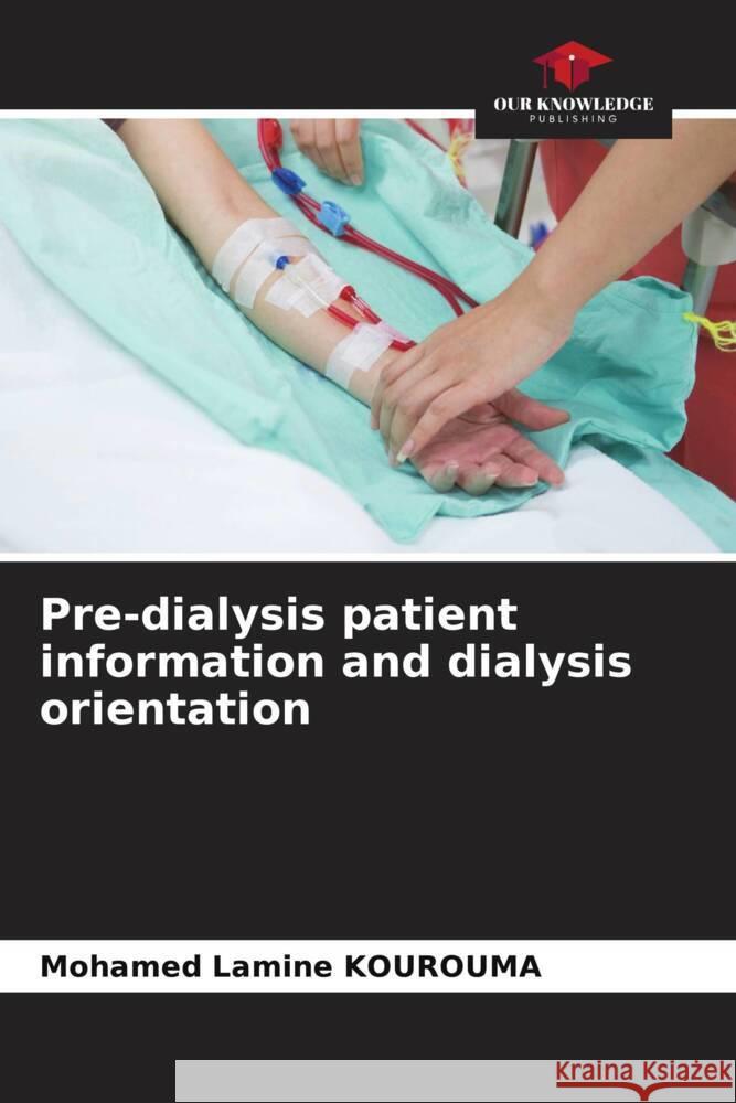 Pre-dialysis patient information and dialysis orientation Mohamed Lamine Kourouma 9786207335015 Our Knowledge Publishing - książka