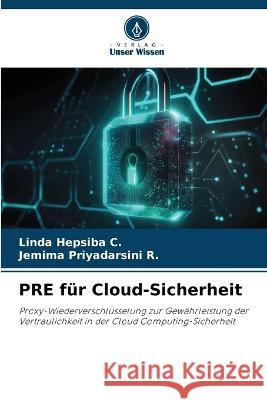 PRE fur Cloud-Sicherheit Linda Hepsiba C Jemima Priyadarsini R  9786206058007 Verlag Unser Wissen - książka