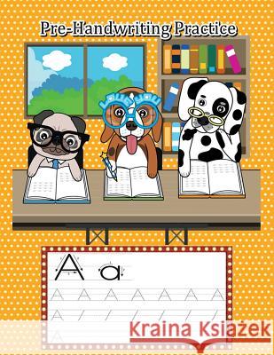 Pre-Handwriting Practice: Kid's Educational Activity Books For Preschool, Ages 3-5 (Trace Letters Of The Alphabet) Adda Piper 9781724524416 Createspace Independent Publishing Platform - książka