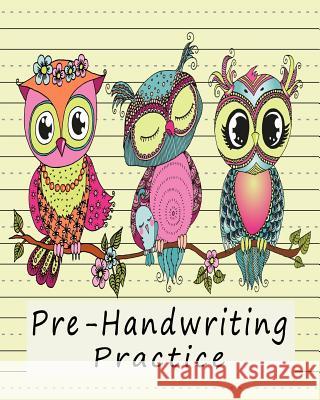 Pre-Handwriting Practice: Workbook for Kids in Kindergarten & Pre-School - Yellow Aly Cool 9781731431165 Independently Published - książka