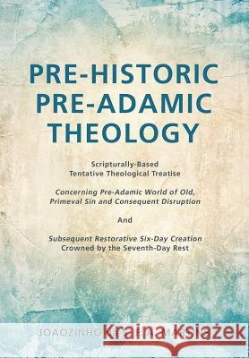 Pre-Historic Pre-Adamic Theology Joaozinho Da S. F. a. Martins 9781498473804 Xulon Press - książka