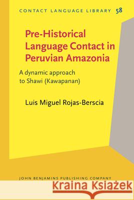 Pre-Historical Language Contact in Peruvian Amazonia Luis Miguel (University of Queensland) Rojas-Berscia 9789027208361 John Benjamins Publishing Co - książka
