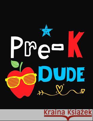 Pre-K Dude: Funny Back To School notebook, Gift For Girls and Boys,109 College Ruled Line Paper, Cute School Notebook, School Comp Omi Kech 9781073677054 Independently Published - książka