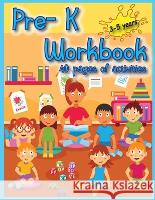 Pre-K Workbook: 40 Activities pages for toddlers to have fun, play, and learn new things, and prepare for kindergarten. Luci Bill 9783755105831 Gopublish - książka