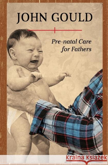 Pre-Natal Care for Fathers John Gould 9781608935369 Down East Books - książka