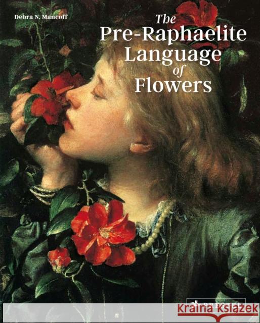 Pre-Raphaelite Language of Flowers Debra N. Mancoff 9783791385020 Prestel Publishing - książka