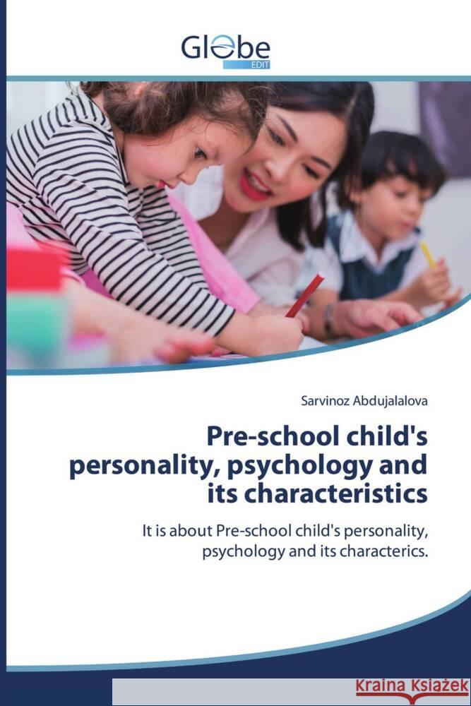 Pre-school child's personality, psychology and its characteristics Abdujalalova, Sarvinoz 9786206794301 GlobeEdit - książka