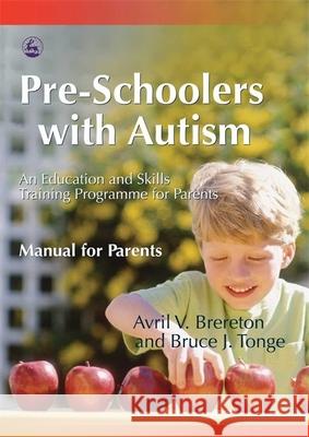 Pre-Schoolers with Autism: An Education and Skills Training Programme for Parents - Manual for Parents Tonge, Bruce 9781843103424  - książka