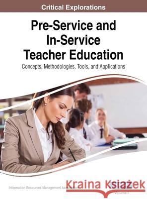 Pre-Service and In-Service Teacher Education: Concepts, Methodologies, Tools, and Applications, VOL 1 Information Reso Managemen 9781668430446 Information Science Reference - książka