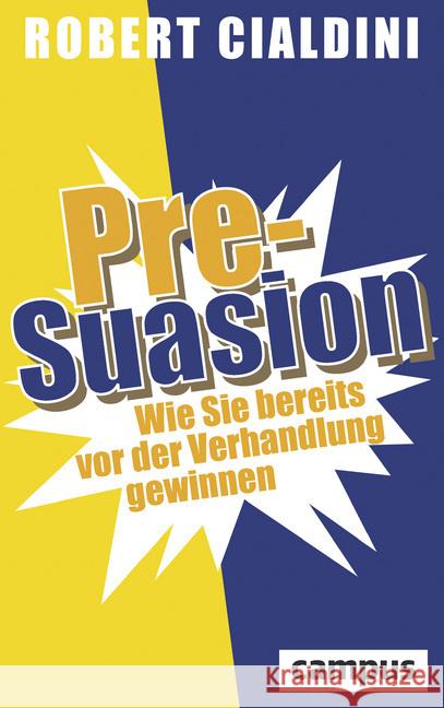 Pre-Suasion : Wie Sie bereits vor der Verhandlung gewinnen Cialdini, Robert 9783593505077 Campus Verlag - książka