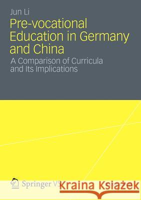 Pre-Vocational Education in Germany and China: A Comparison of Curricula and Its Implications Li, Jun 9783531194394 Vs Verlag F R Sozialwissenschaften - książka