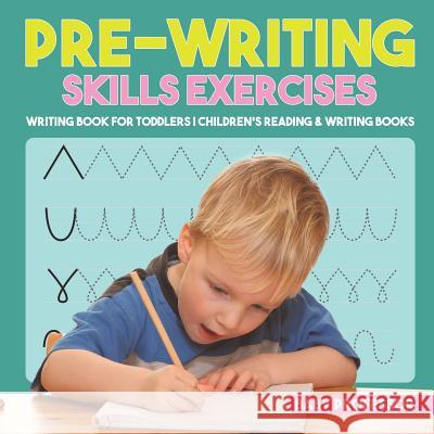 Pre-Writing Skills Exercises - Writing Book for Toddlers Children's Reading & Writing Books Baby Professor 9781541928619 Baby Professor - książka