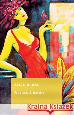 Prea multă fericire Alice Munro Ioana Opaiț 9786063320927 Grup Media Litera - książka