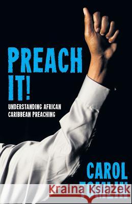 Preach It!: Understanding African-Caribbean Preaching Carol Tomlin 9780334057376 SCM Press - książka