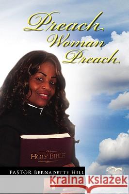 Preach Woman Preach Bernadette Hill 9781450076616 Xlibris Corporation - książka