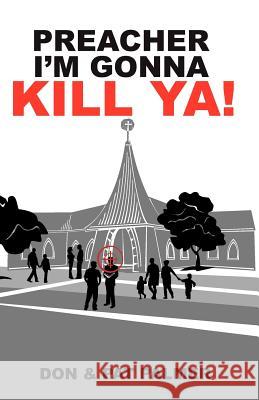 Preacher I'm Gonna Kill Ya! Don Palmer Pat Palmer 9781466349636 Createspace - książka