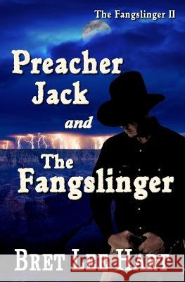 Preacher Jack and the Fangslinger (The Fangslinger II) Bret Lee Hart   9798819784235 Independently Published - książka