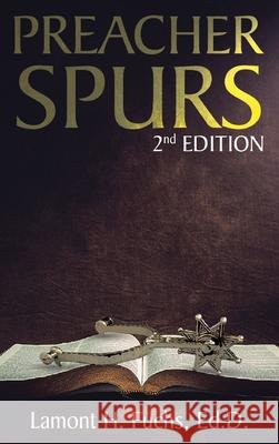 Preacher Spurs 2nd Edition Lamont H. Fuchs Edd 9781967840694 Parker Publishers - książka