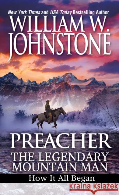 Preacher: The Legendary Mountain Man: How It All Began William W. Johnstone 9780786044832 Pinnacle Books - książka