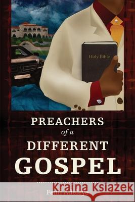 Preachers of a Different Gospel: A Pilgrim's Reflections on Contemporary Trends in Christianity Femi Bitrus Adeleye 9781783688272 Langham Publishing - książka