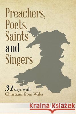 Preachers, Poets, Saints and Singers: 31 Days with Christians from Wales Paul Young 9781728352343 Authorhouse UK - książka