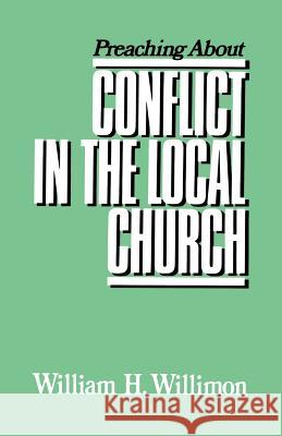 Preaching about Conflict in the Local Church William H. Willimon 9780664240813 Westminster John Knox Press - książka
