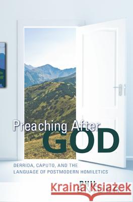 Preaching After God: Derrida, Caputo, and the Language of Postmodern Homiletics Snider, Phil 9781610974981 Cascade Books - książka