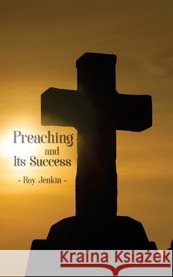 Preaching and Its Success Roy Jenkin 9781541380929 Createspace Independent Publishing Platform - książka