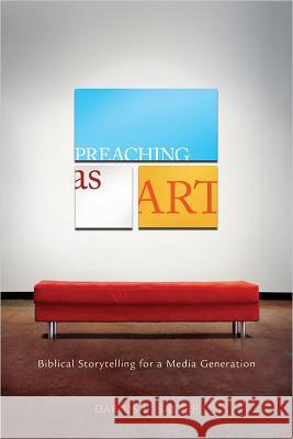 Preaching as Art: Biblical Storytelling for a Media Generation  9780834123595 Beacon Hill Press - książka
