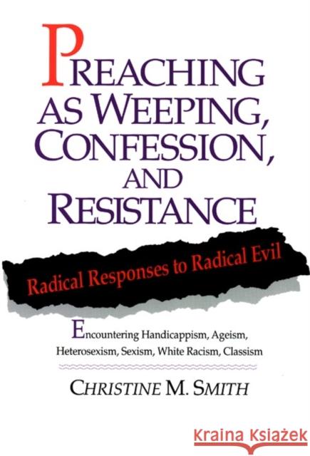 Preaching as Weeping, Confession, and Resistance: Radical Responses to Radical Evil Christine M. Smith 9780664252168 Westminster/John Knox Press,U.S. - książka