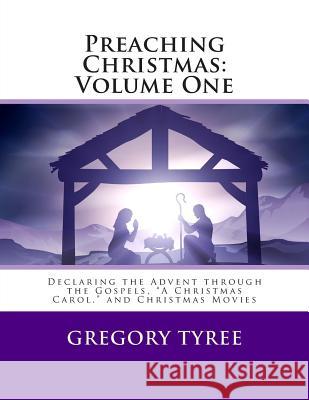 Preaching Christmas: Volume One: Declaring the Advent through the Gospels, 