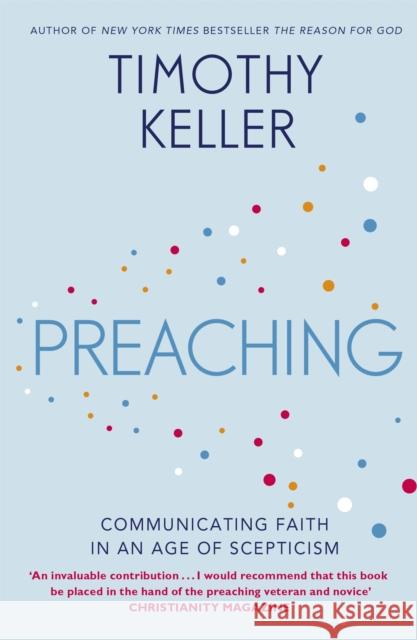 Preaching: Communicating Faith in an Age of Scepticism Keller, Timothy 9781444702187 John Murray Press - książka